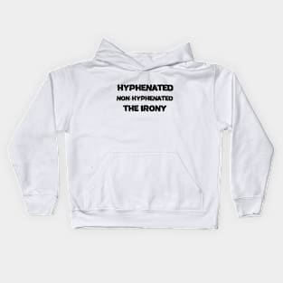 Hyphenated Non-Hyphenated The Irony bad grammar funny Kids Hoodie